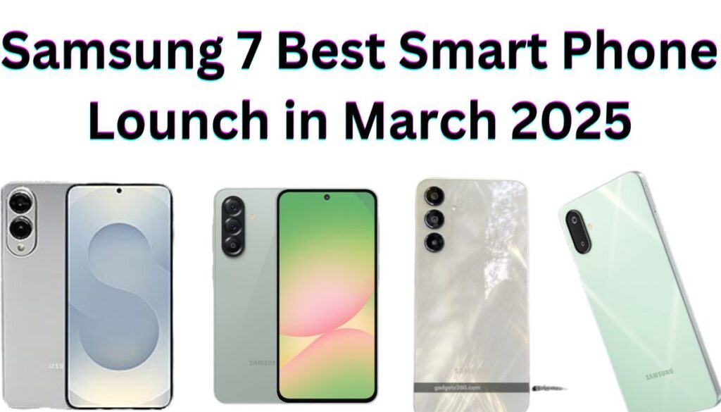 Samsung 7 Best Smart Phone Lounch in March 2025